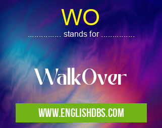 WO means WalkOver WO