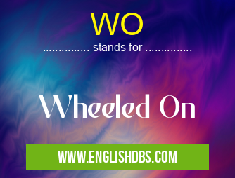 WO means Wheeled On WO