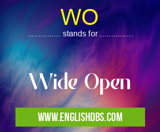 WO means Wide Open WO