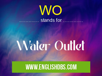 WO means Water Outlet WO