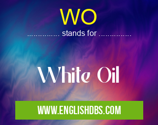 WO means White Oil WO