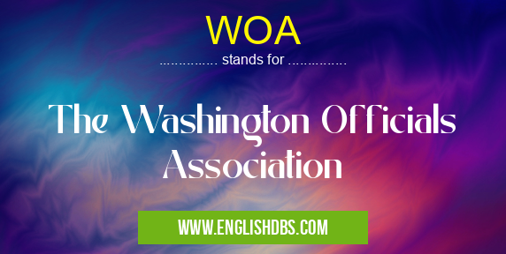 WOA means The Washington Officials Association WOA
