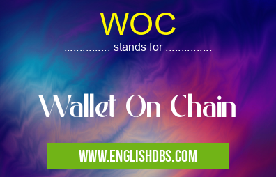 WOC means Wallet On Chain WOC