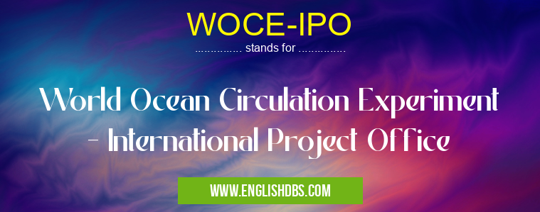 WOCE-IPO means World Ocean Circulation Experiment - International Project Office WOCE-IPO