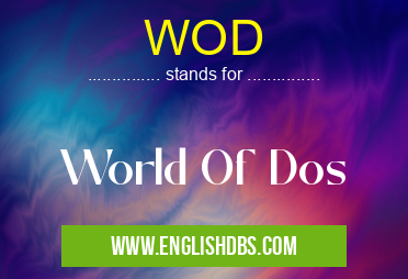 WOD means World Of Dos WOD