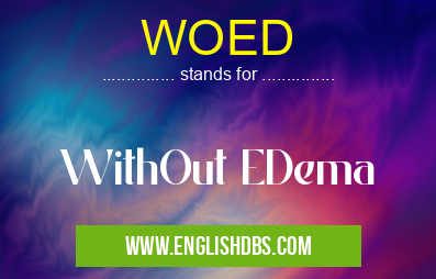 WOED means WithOut EDema WOED