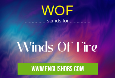 WOF means Winds Of Fire WOF
