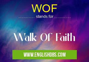 WOF means Walk Of Faith WOF