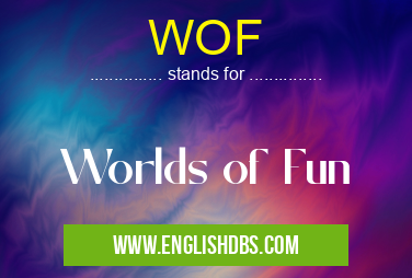 WOF means Worlds of Fun WOF
