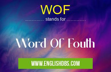 WOF means Word Of Fouth WOF
