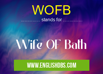 WOFB means Wife OF Bath WOFB