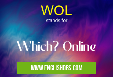 WOL means Which? Online WOL