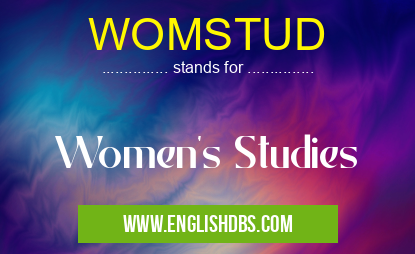 WOMSTUD means Women's Studies WOMSTUD