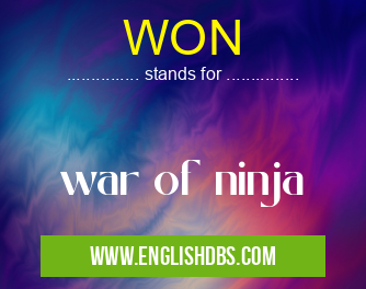WON means war of ninja WON