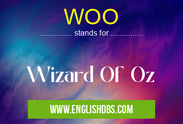 WOO means Wizard Of Oz WOO