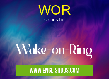 WOR means Wake-on-Ring WOR