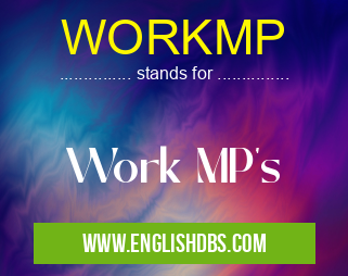 WORKMP means Work MP's WORKMP