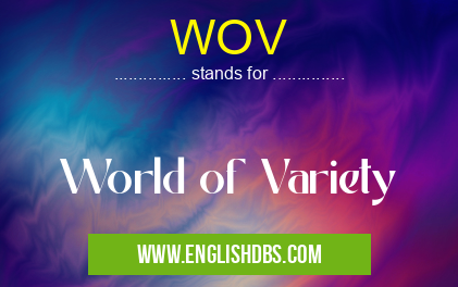 WOV means World of Variety WOV