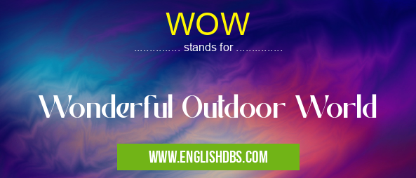 WOW means Wonderful Outdoor World WOW