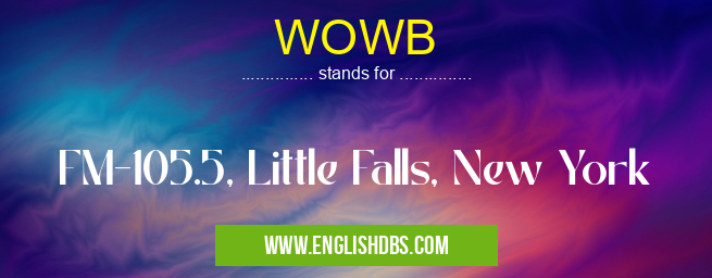 WOWB means FM-105.5, Little Falls, New York WOWB