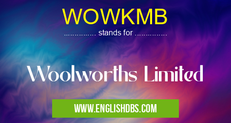 WOWKMB means Woolworths Limited WOWKMB