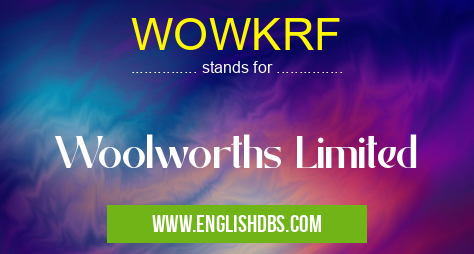 WOWKRF means Woolworths Limited WOWKRF