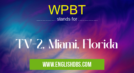 WPBT means TV-2, Miami, Florida WPBT