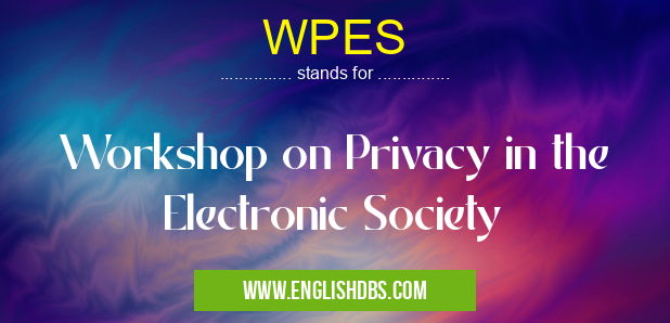 WPES means Workshop on Privacy in the Electronic Society WPES