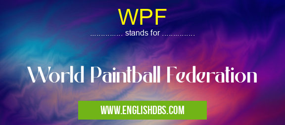 WPF means World Paintball Federation WPF