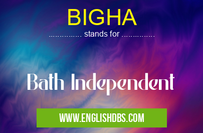 BIGHA means Bath Independent BIGHA