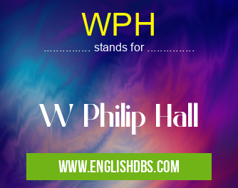 WPH means W Philip Hall WPH
