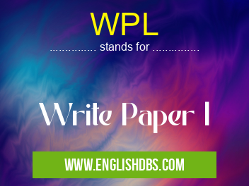 WPL means Write Paper l WPL