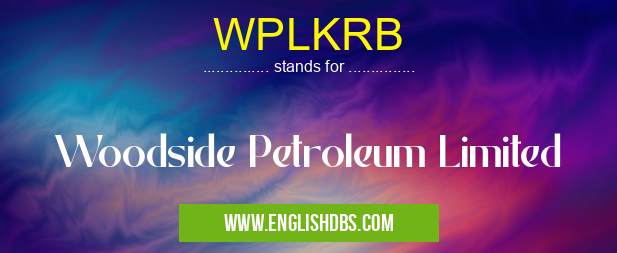 WPLKRB means Woodside Petroleum Limited WPLKRB