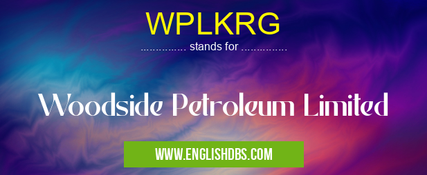 WPLKRG means Woodside Petroleum Limited WPLKRG