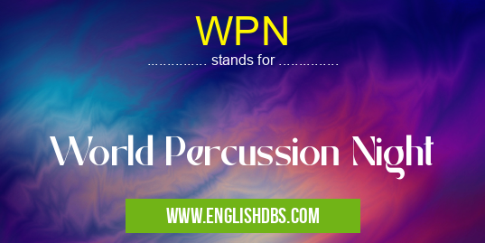 WPN means World Percussion Night WPN