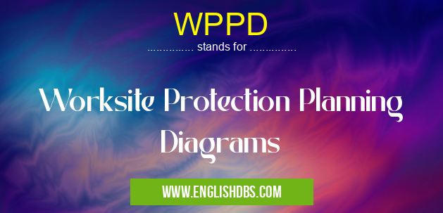 WPPD means Worksite Protection Planning Diagrams WPPD