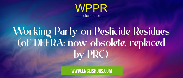 WPPR means Working Party on Pesticide Residues (of DEFRA: now obsolete, replaced by PRC) WPPR