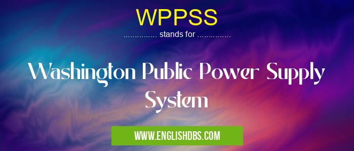 WPPSS means Washington Public Power Supply System WPPSS