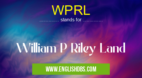 WPRL means William P Riley Land WPRL