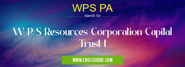 WPS PA means W P S Resources Corporation Capital Trust I WPS PA