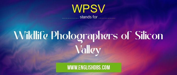WPSV means Wildlife Photographers of Silicon Valley WPSV