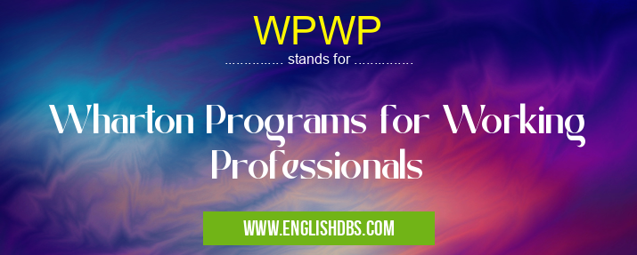 WPWP means Wharton Programs for Working Professionals WPWP
