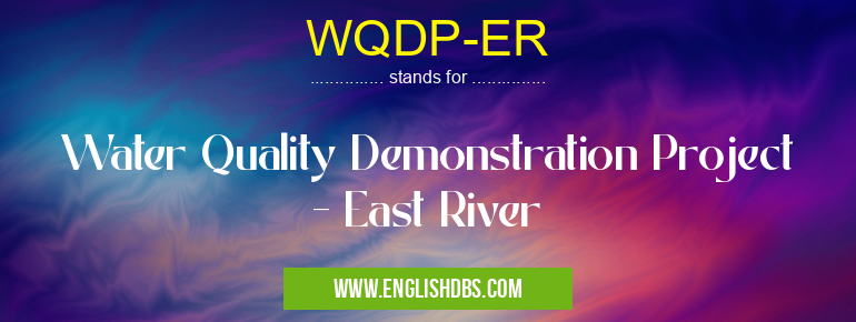 WQDP-ER means Water Quality Demonstration Project - East River WQDP-ER