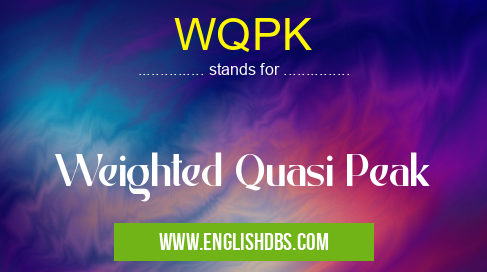 WQPK means Weighted Quasi Peak WQPK