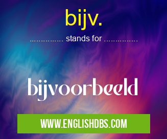 bijv. means bijvoorbeeld bijv.