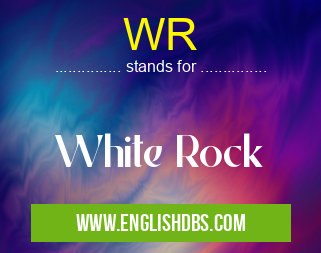 WR means White Rock WR