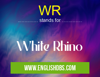 WR means White Rhino WR