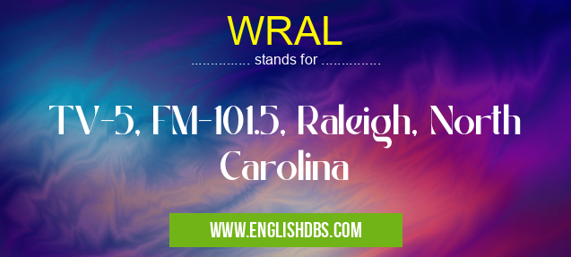 WRAL means TV-5, FM-101.5, Raleigh, North Carolina WRAL