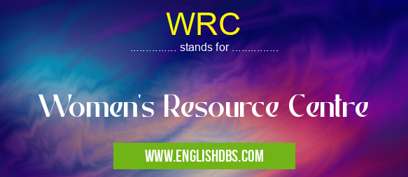 WRC means Women's Resource Centre WRC