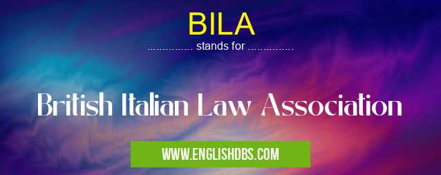BILA means British Italian Law Association BILA